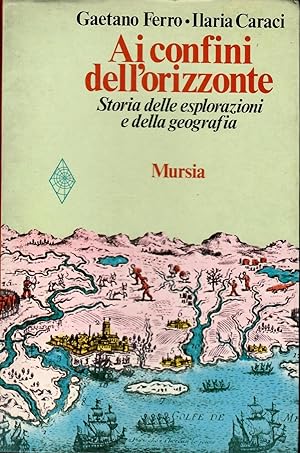 AI CONFINI DELLORIZZONTE - Storia delle esplorazioni e della geografia