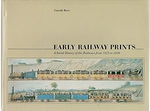 Early Railway Prints: a Social History of the Railways from 1825 to 1850