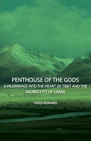 Bild des Verkufers fr Penthouse of the Gods : A Pilgrimage into the Heart of Tibet and the Sacred City of Lhasa zum Verkauf von GreatBookPricesUK