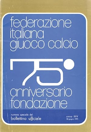 Federazione italiana giuoco calcio - 75 anniversario fondazione
