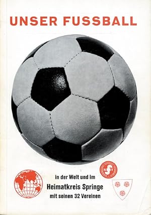 Unser Fußball - in der Welt und im Heimatkreis Springe mit seinen 32 Vereinen