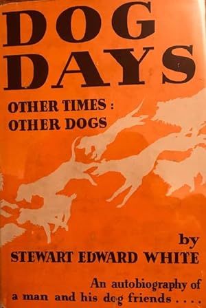Dog Days: Other Times, Other Dogs: The Autobiography of a Man and His Dog Friends Through Four De...