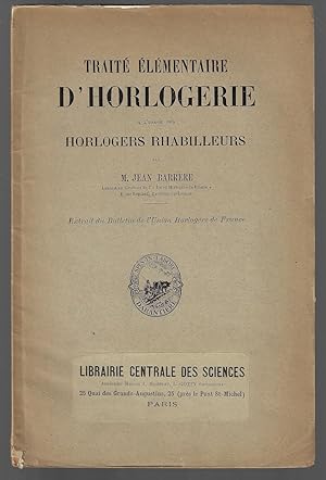 Traité élémentaire d'horlogerie a l'usage des horlogers rhabilleurs