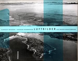 Bild des Verk�ufers f�r Luftbilder aus Baden-W�rttemberg. Schau und Deutung der Kulturlandschaft. zum Verkauf von Galerie Joy Versandantiquariat  UG (haftungsbeschr�nkt)