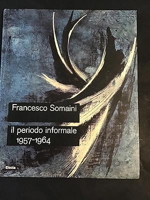 Imagen del vendedor de FRANCESCO SOMAINI. IL PERIODO INFORMALE 1957-1964 a la venta por Il Mondo Nuovo