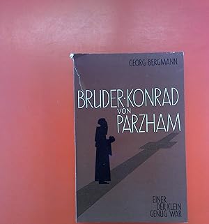 Bild des Verkufers fr Bruder Konrad von Parzham. Einer der klein genug war. zum Verkauf von biblion2