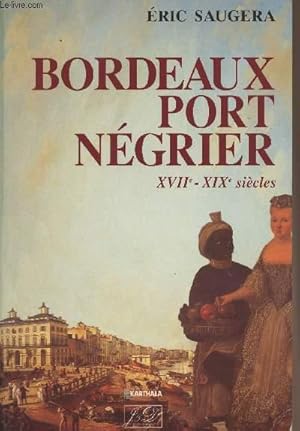 Imagen del vendedor de Bordeaux port ngrier XVIIe - XIXe sicles a la venta por Le-Livre