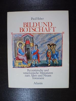 Bild und Botschaft. Byzantinische und venezianische Miniaturen zum Alten und Neuen Testament