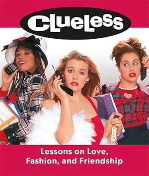 Seller image for Clueless: Lessons on Love, Fashion, and Friendship (Hardcover) for sale by AussieBookSeller