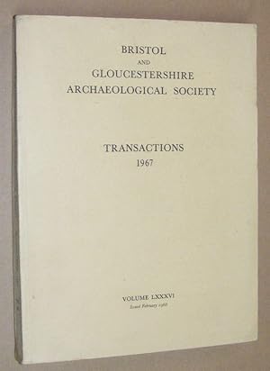 Transactions of the Bristol and Gloucestershire Archaeological Society for 1967, Volume LXXXVI [86]