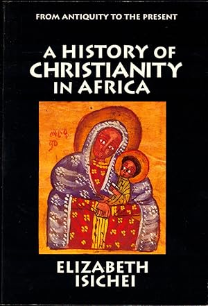 Seller image for A History of Christianity in Africa: From Antiquity to the Present for sale by Kenneth Mallory Bookseller ABAA