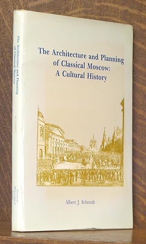 Seller image for THE ARCHITECTURE AND PLANNING OF CLASSICAL MOSCOW for sale by Andre Strong Bookseller