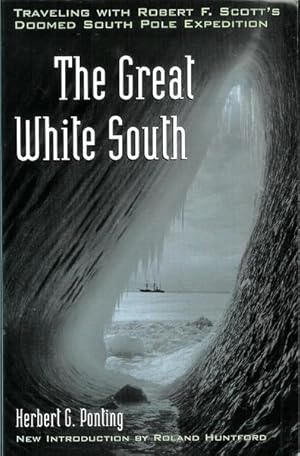 Imagen del vendedor de The Great White South: Traveling with Robert F. Scott's Doomed South Pole Expedition a la venta por Livres Norrois