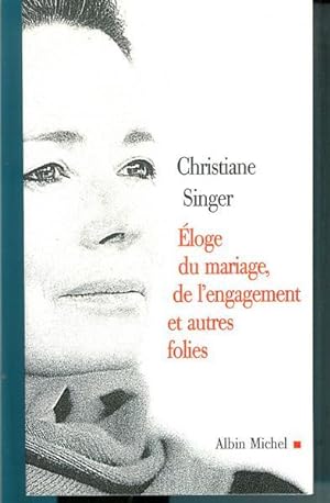 Eloge Du Mariage, de L'Engagement Et Autres Folies (Romans, Nouvelles, Recits (Domaine Francais))