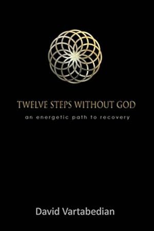 Imagen del vendedor de Twelve Steps Without God: An Energetic Path to Recovery a la venta por GreatBookPricesUK