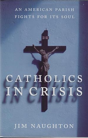 Bild des Verkufers fr Catholics In Crisis: An American Parish Fights For Its Soul zum Verkauf von ELK CREEK HERITAGE BOOKS (IOBA)