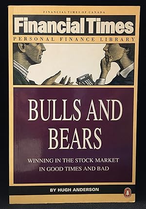 Bulls and Bears; Winning in the Stock Market in Good Times and Bad (Series: Financial Times Perso...