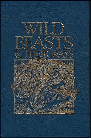 Wild Beasts And Their Ways Reminiscences of Europe, Asia, Africa & America