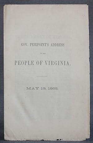 GOV. PEIRPOINT'S ADDRESS TO THE PEOPLE OF VIRGINIA. MAY 19,1865