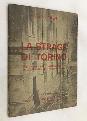 Immagine del venditore per La STRAGE di TORINO 1922 - 1924 (una documentazione raccolta negli anni 1922, 1923 e 1924 da Francesco Rpaci. venduto da Libreria Le Colonne