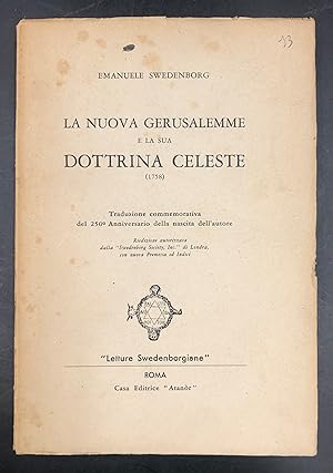 Seller image for La NUOVA GERUSALEMME e la sua DOTTRINA CELESTE (1758). Traduzione [di A. L.] commemorativa del 250� anniversario della nascita dell'Autore. for sale by Libreria Le Colonne