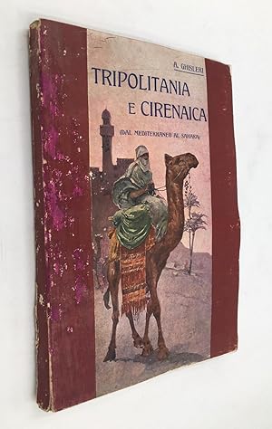 Imagen del vendedor de TRIPOLITANIA e CIRENAICA (Dal Mediterraneo al Sahara). Monografia storico-geografica. a la venta por Libreria Le Colonne