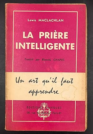 Bild des Verkufers fr La PRIERE INTELLIGENTE. Un art qu'il faut apprendre. Traduit par Blanche CHAPUS. zum Verkauf von Libreria Le Colonne