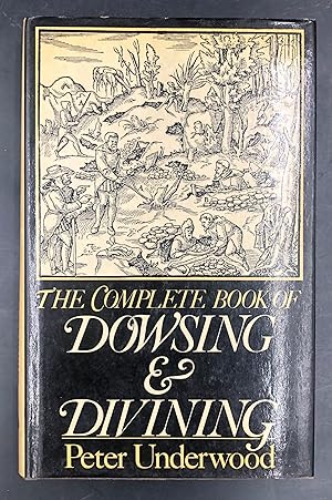 Seller image for The complete BOOK of DOWSING and DIVINING. [RABDOMANZIA, RADIESTESIA, con bacchetta, pendolo o a mani nude]. for sale by Libreria Le Colonne