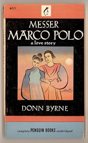 Messer Marco Polo a Love Story by Donn Byrne First Penguin Edition, October 1946. Vintage Paperba...
