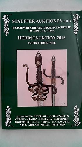 Seller image for Historische Objekte und Zeitgeschichte - Herbstauktion 2016 15. Oktober, Alte Waffen, Rstungen, Schusswaffen, Orient, Asiatika, Militaria, Uniformen, Kopfbedeckungen, Orden, Blankwaffen, Arms, Amour, Medals, Militaria, for sale by Antiquariat Maiwald