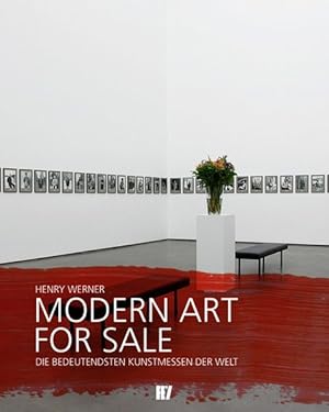 Bild des Verkufers fr Modern Art for Sale: Die bedeutendsten Kunstmessen der Welt zum Verkauf von Gerald Wollermann
