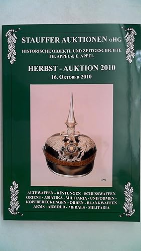 Seller image for Historische Objekte und Zeitgeschichte - Herbstauktion 2010 16. Oktober, Alte Waffen, Rstungen, Schusswaffen, Orient, Asiatika, Militaria, Uniformen, Kopfbedeckungen, Orden, Blankwaffen, Arms, Amour, Medals, Militaria, for sale by Antiquariat Maiwald