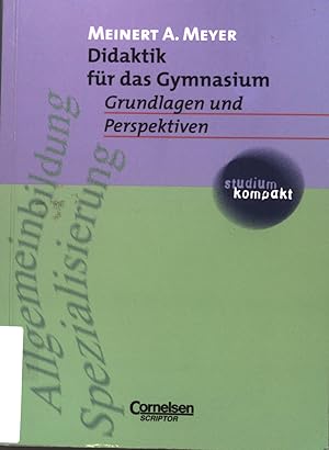 Seller image for Didaktik fr das Gymnasium : Grundlagen und Perspektiven ; [Allgemeinbildung, Spezialisierung]. Studium kompakt for sale by books4less (Versandantiquariat Petra Gros GmbH & Co. KG)