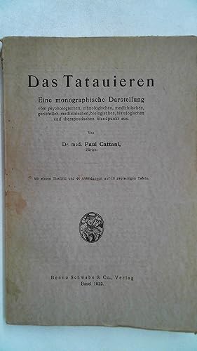 Das Tatauieren - Eine monographische Darstellung vom psychologischen, ethnologischen, medizinisch...