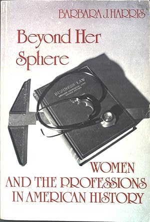 Imagen del vendedor de Beyond Her Sphere: Women and the Professions in American History (Contributions in Women's Studies) a la venta por books4less (Versandantiquariat Petra Gros GmbH & Co. KG)