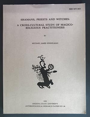 Bild des Verkufers fr Shamans, Priests and Witches: A Cross-Cultural Study of Magico-Religious Practitioners. Arizona State University: Anthropological Research Papers: No. 44. zum Verkauf von books4less (Versandantiquariat Petra Gros GmbH & Co. KG)