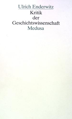 Seller image for Kritik der Geschichtswissenschaft : d. histor. Relativismus, d. Kategorie d. Quelle u.d. Problem d. Zukunft in d. Geschichte. for sale by books4less (Versandantiquariat Petra Gros GmbH & Co. KG)