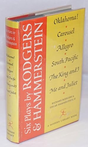Seller image for Six Plays by Rodgers & Hammerstein: Oklahoma! Carousel, Allegro, South Pacific, The King and I, Me and Juliet for sale by Bolerium Books Inc.