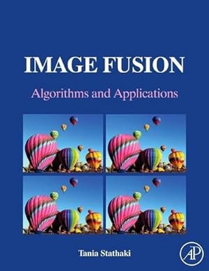 Image du vendeur pour Image Fusion: Algorithms and Applications : Algorithms and Applications mis en vente par AHA-BUCH