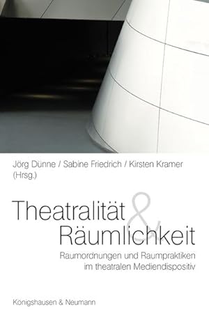 Seller image for Theatralitt und Rumlichkeit : Raumordnungen und Raumpraktiken im theatralen Medienpositiv for sale by AHA-BUCH