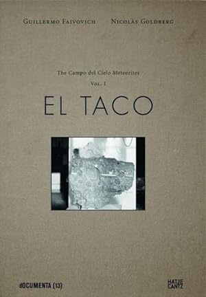 Seller image for Guillermo Faivovich & Nicols Goldberg. The Campo del Cielo Meteorites - Vol. 1: El Taco : El Taco.Hrsg.: dOCUMENTA (13) for sale by AHA-BUCH