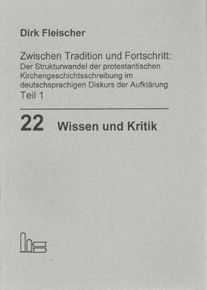 Seller image for Zwischen Tradition und Fortschritt: Der Strukturwandel der protestantischen Kirchengeschichtsschreibung im deutschsprachigen Diskurs der Aufklrung : Der Strukturwandel der protestantischen Kirchengeschichtsschreibung im deutsch-sprachigen Diskurs der Aufklrung. Diss. for sale by AHA-BUCH