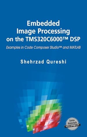 Immagine del venditore per Embedded Image Processing on the TMS320C6000(TM) DSP: Examples in Code Composer Studio(TM) and MATLAB : Examples in Code Composer Studio and MATLAB venduto da AHA-BUCH