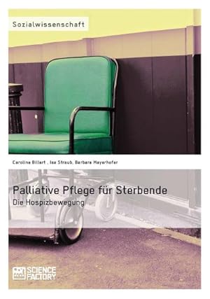 Seller image for Palliative Pflege fr Sterbende: Die Hospizbewegung : Die Hospizbewegung for sale by AHA-BUCH