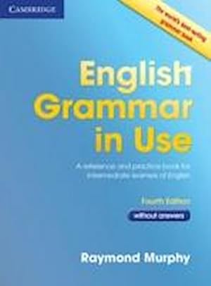 Image du vendeur pour English Grammar in Use Book without Answers: A Reference and Practice Book for Intermediate Learners of English : A Reference and Practice Book for Intermediate Learners of English mis en vente par AHA-BUCH