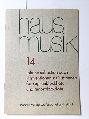 Seller image for Hausmusik 14. Johann Sebastian Bach 4 Inventionen zu 2 Stimmen fr Sopranblockflte udn Tenorblockfte. for sale by Kepler-Buchversand Huong Bach