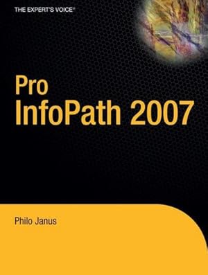 Seller image for Pro InfoPath 2007 : Learn how to use InfoPath to provide solutions for small and enterprise environments for sale by AHA-BUCH