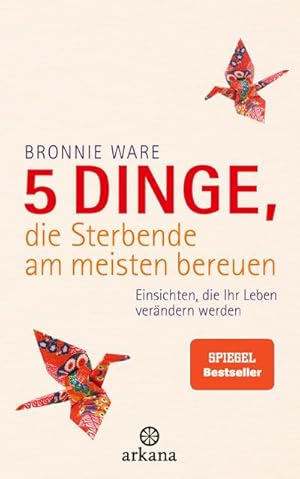 Image du vendeur pour 5 Dinge, die Sterbende am meisten bereuen: Einsichten, die Ihr Leben verndern werden : Einsichten, die Ihr Leben verndern werden mis en vente par AHA-BUCH