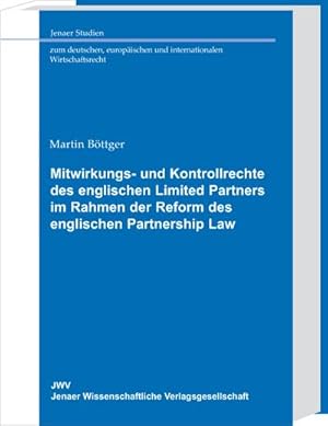 Immagine del venditore per Mitwirkungs- und Kontrollrechte des englischen Limited Partners im Rahmen der Reform des englischen Partnership Law : Eine rechtsvergleichende Betrachtung aus der Sicht des deutschen Kommanditgesellschaftsrechts. Diss. Univ. Jena 2005 venduto da AHA-BUCH