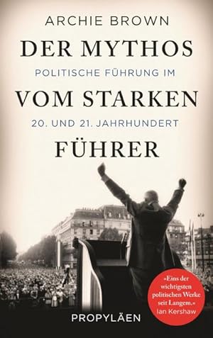 Imagen del vendedor de Der Mythos vom starken Fhrer: Politische Fhrung im 20. und 21. Jahrhundert : Politische Fhrung im 20. und 21. Jahrhundert a la venta por AHA-BUCH